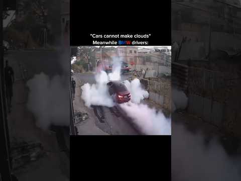 Just BMW drivers making clouds π