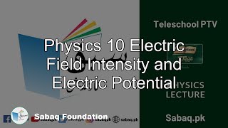Physics 10 Electric Field Intensity and Electric Potential