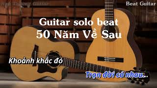 [Karaoke] 50 Năm Về Sau - Lời Việt: Đặng Thanh Tuyền Guitar Solo Beat Acoustic | Anh Trường Guitar
