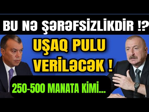 VACİB XƏBƏR ! AYLIQ 250- 500 MANATADƏK UŞAQPULU , Valideynlər bunu mütləq bilin ki...