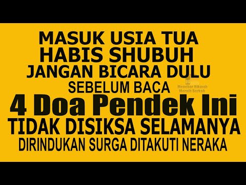MASUK USIA TUA HABIS SHUBUH RAJINLAH BACA 4 DOA PENDEK INI, PEMBUKA REZEKI PEMBEBAS SIKSA NERAKA