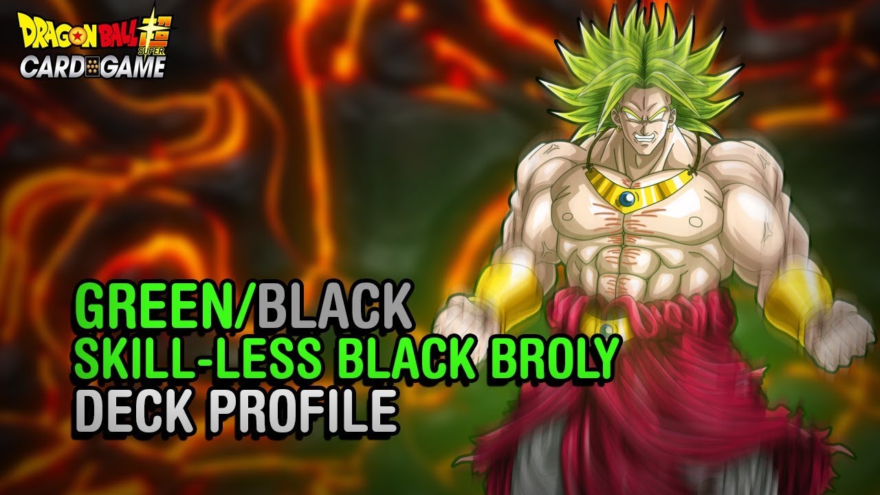 GREEN SKILL-LESS... Broly?! Deck Profile! | DBS CCG