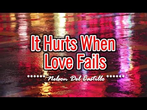 It Hurts When Love Fails – Nelson Del Castillo (KARAOKE VERSION)