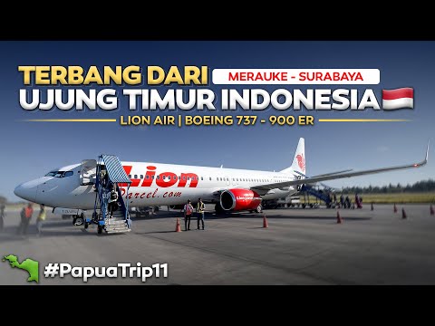 PAPUA - Eps 11 | TERBANG DARI UJUNG TIMUR INDONESIA 🇮🇩 Merauke - Surabaya Naik Pesawat Lion Air.