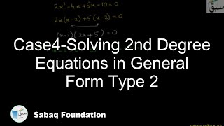 Case4-Solving 2nd Degree Equations in General Form Type 2