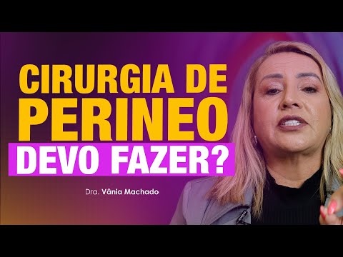 CIRURGIA DE PERÍNEO, REALMENTE EU PRECISO FAZER?