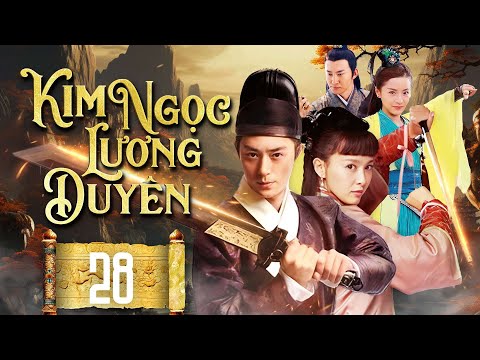 KIM NGỌC LƯƠNG DUYÊN - TẬP 28/45 | HOẮC KIẾN HOA, ĐƯỜNG YÊN | PHIM KIẾM HIỆP TRUNG QUỐC HAY NHẤT