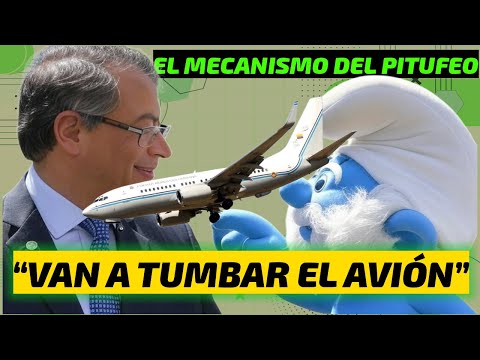 PETRO DENUNCIÓ EL MECANISMO Y EL PLAN DE PITUFO  - ¡OJO CON EL AVIÓN PRESIDENCIAL !