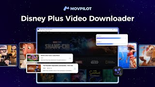 Meet MovPilot Disney Plus Video Downloader - Watch Disney Videos Offline