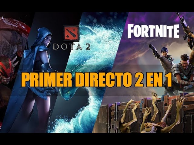 ?Dota 2 | Mi Primera Transmisión en Directo de Mayo luego vamos a Fortnite.