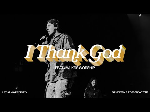 I Thank God (LIVE AT MAVERICK CITY) feat. JWLKRS Worship