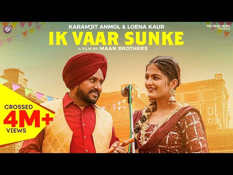 Ik Vaar Sunke (Official Video) Karamjit Anmol & Loena Kaur | Punjabi song 2023 | True Blue Music