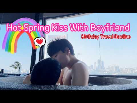 Kissing in Hot Spring With Boyfriend♨️💋Birthday Travel Routine🎉💕*Sexy Naughty Boys*[Gay Couple BL]