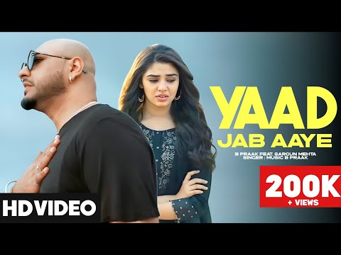 Yaad Jab Aaye | B Praak | Sargun Mehta | New Punjabi songs 2025 | New Punjabi hit | B Praak Mashup