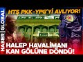 HT? Halep Havaliman?'n? Al?yor YPG Direnemiyor!