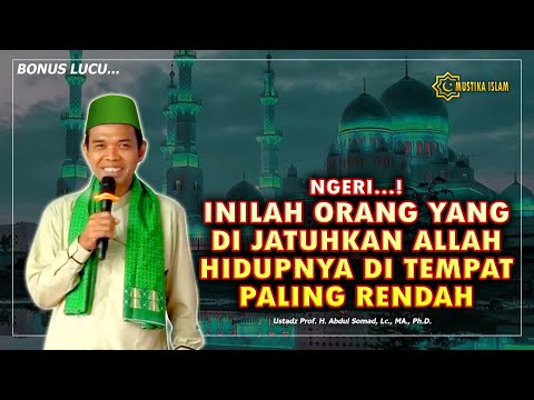 ORANG YANG PASTI DI JATUHKAN ALLAH DERAJATNYA KETEMPAT TERENDAH. Ustadz Abdul Somad