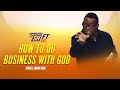 HOW TO DO BUSINESS WITH GOD  APOSTLE AROME OSAYI  THE LIBERTY CHURCH LONDON