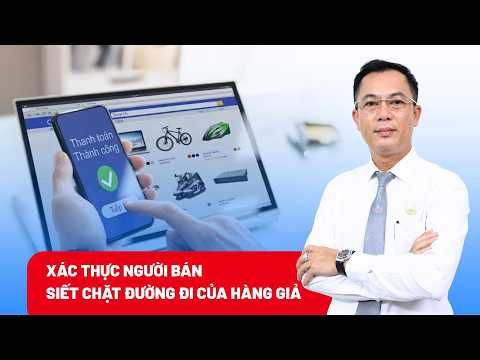 Kiểm soát hàng giả trên không gian mạng: Bài toán cân bằng giữa quản lý và phát triển
