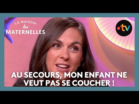 Au secours, mon enfant ne veut pas se coucher ! - La Maison des maternelles #LMDM