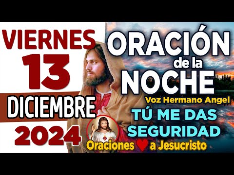 oración de la noche de hoy Viernes 13 de Diciembre de 2024 + Padre TU PERDON me permitirá descansar