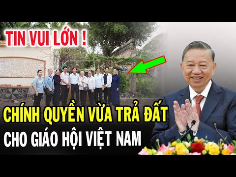 🔴Tin Mới! Bất Ngờ Chính Quyền Vừa Trả Lại Đất Cho Giáo Hội VN - Xin Cầu Nguyện l Đinh Thập Tự