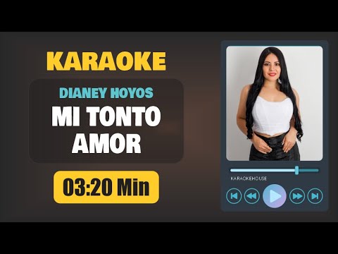 Karaoke | MI TONTO AMOR – Dianey Hoyos