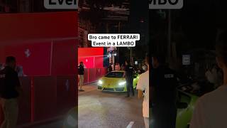 Bro brought Lambo to Ferrari event