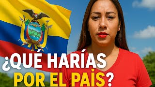 Si fueras PRESIDENTE del ECUADOR que HARÍAS ?