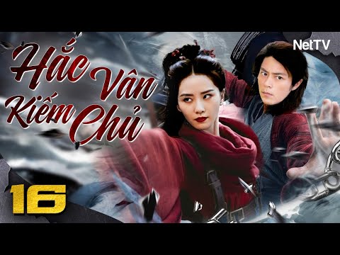 HẮC VÂN KIẾM CHỦ - Tập 16 [Lồng Tiếng] | Phim Hành Động Võ Thuật Cổ Trang Trung Quốc Hay Nhất