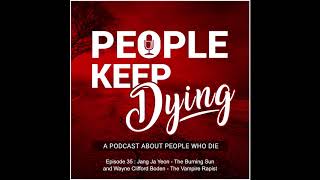 People Keep Dying Episode 35 - Jang Ja Yeon The Burning Sun and Wayne Clifford Boden