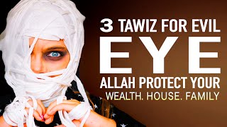 SAY 3 DUA ALLAH PROTECTS YOUR WEALTH, HOUSE, FAMILY FROM EVIL-EYE