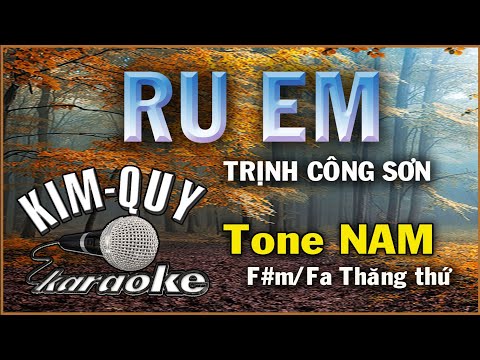KARAOKE RU EM ( Trịnh Công Sơn ) – Tone NAM ( F#m/Fa Thăng thứ )
