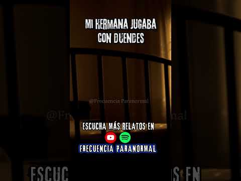 MI HERMANA JUGABA CON UN DUENDE #fantasmas #terrorymisterio #terror #paranormal #miedo #relatos