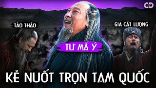 Tư Mã Ý – "Con Sói" Khiến Tào Tháo Lẫn Gia Cát Lượng Bất Lực