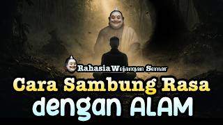 CARA NYAMBUNG RASA Dengan ALAM -- Ilmu Jawa Kuno #semarjawa