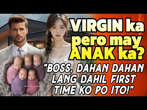 BOSS, DAHAN DAHAN LANG DAHIL FIRST TIME KO PO ITO "VIRGIN KA PERO MAY ANAK KA?