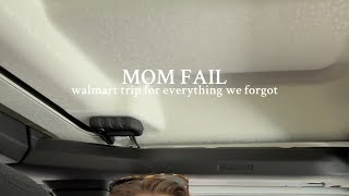 MOM FAIL WALMART TRIP FOR EVERYTHING WE FORGOT
