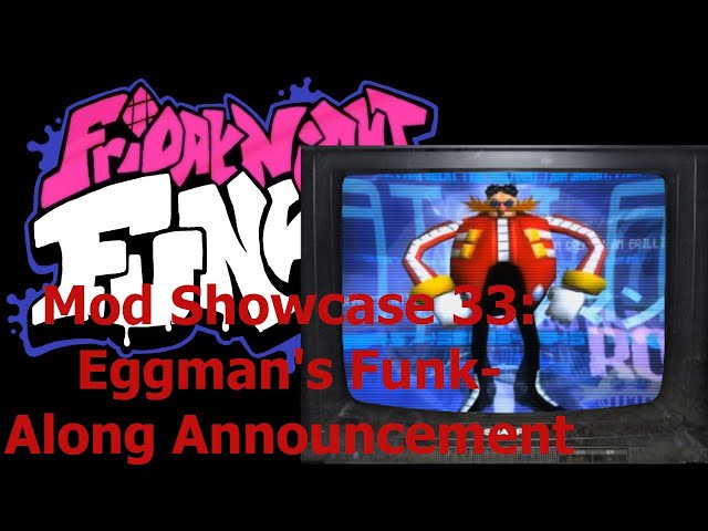 Friday Night Funkin' - Mod Showcase 33: Eggman's Funk-Along Announcement