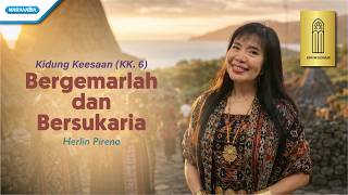 Bergemarlah dan Bersukaria - Kidung Keesaan KK. 6 | Herlin Pirena