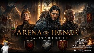 Arena Of Honor - S 6 / R 1  -  Game Of Thrones Winter Is Coming GoTWiC #GoTWiCChronicler   #GotWIC