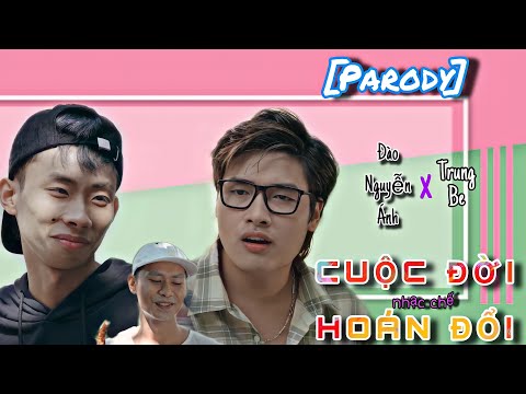 [Nhạc chế] CUỘC ĐỜI HOÁN ĐỔI (Parody) - Đào Nguyễn Ánh x Trung Be | COMEDY MUSIC VIDEO