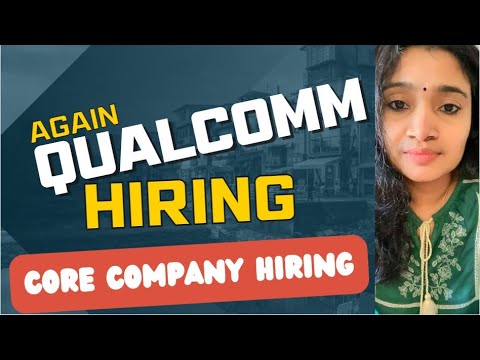 Qualcomm Hiring Again| Core Company Hiring this week| Multiple Openings