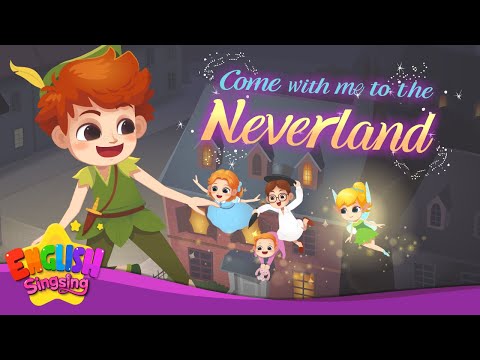 Come With Me To the Neverland -Girls and Boys come out to play- Fairy Tale Songs by English Singsing