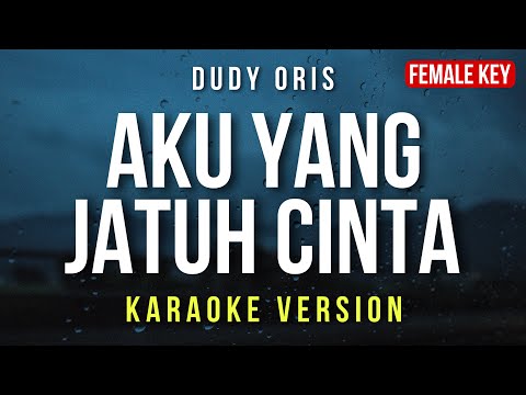 Aku Yang Jatuh Cinta - Dudy Oris (Karaoke) FEMALE KEY | REMASTERED