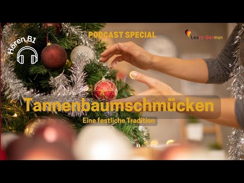 Weihnachtsspecial: Podcast 6- Tannenbaumschmücken | Decorating Christmas tree | Learn German A2-B1