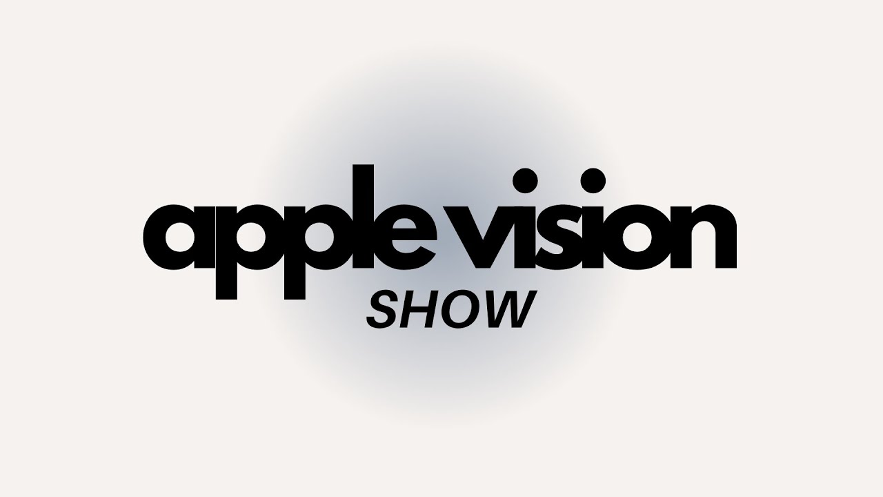 Apple Vision Show - ep 47