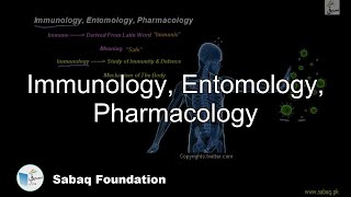 Immunology, Entomology, Pharmacology