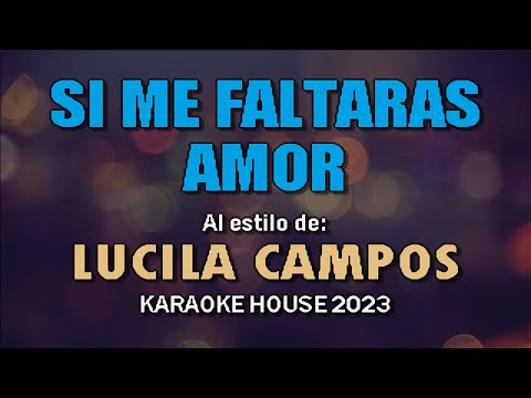 Karaoke | Lucila Campos – Si Me Faltaras Amor