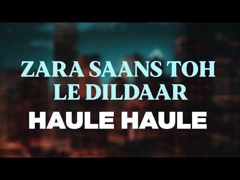 Zara Saans Toh Le Mere Yaar | Haule Haule Song | Romantic Hindi Song 2025 | Soulful Bollywood Track