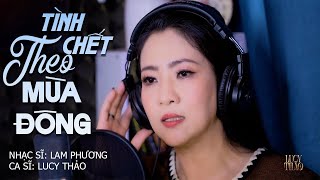 Nghe Là Khóc! TÌNH CHẾT THEO MÙA ĐÔNG – LUCY THẢO Hát Quá Đỉnh